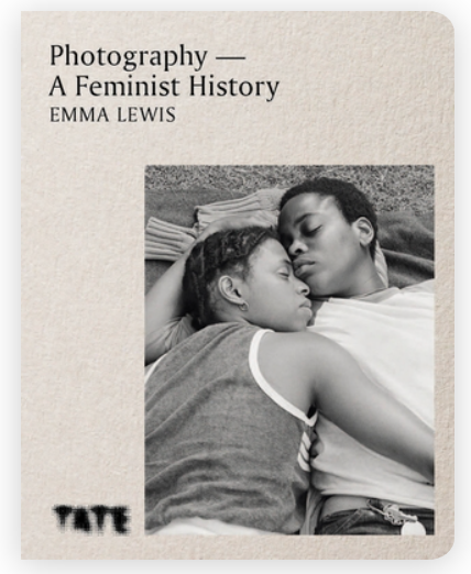 Photography, A Feminist History by Emma Lewis