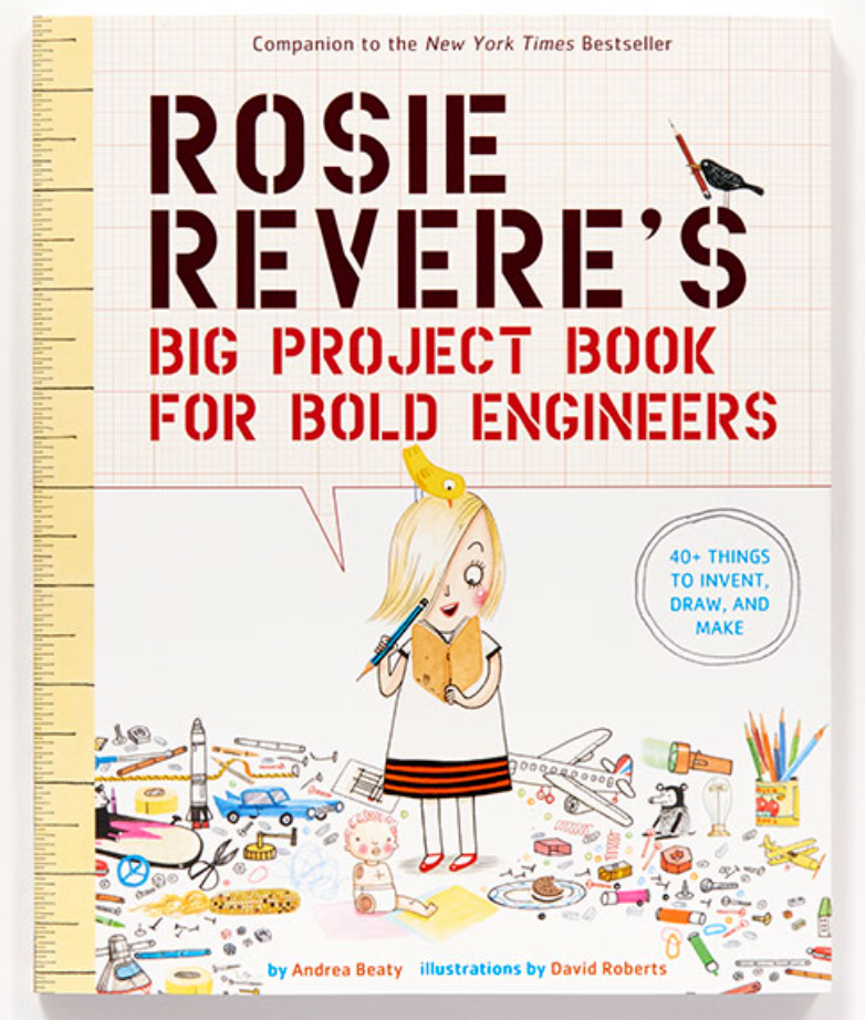 Rosie Revere's Big Project Book for Bold Engineers by Andrea Beaty