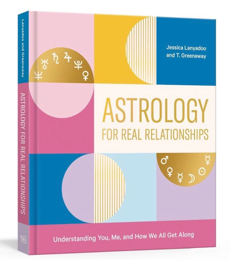 Astrology For Real Relationships by Jessica Lanyadoo and T. Greenaway