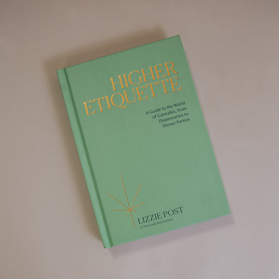 Higher Etiquette: A Guide to the World of Cannabis, from Dispensaries to Dinner Parties By Lizzie Post