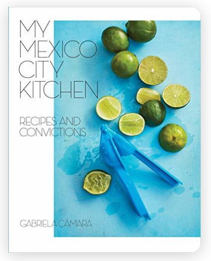 My Mexico City Kitchen Recipes and Convictions