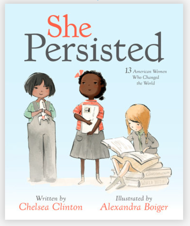 She Persisted: 13 American Women Who Changed The World by Chelsea Clinton