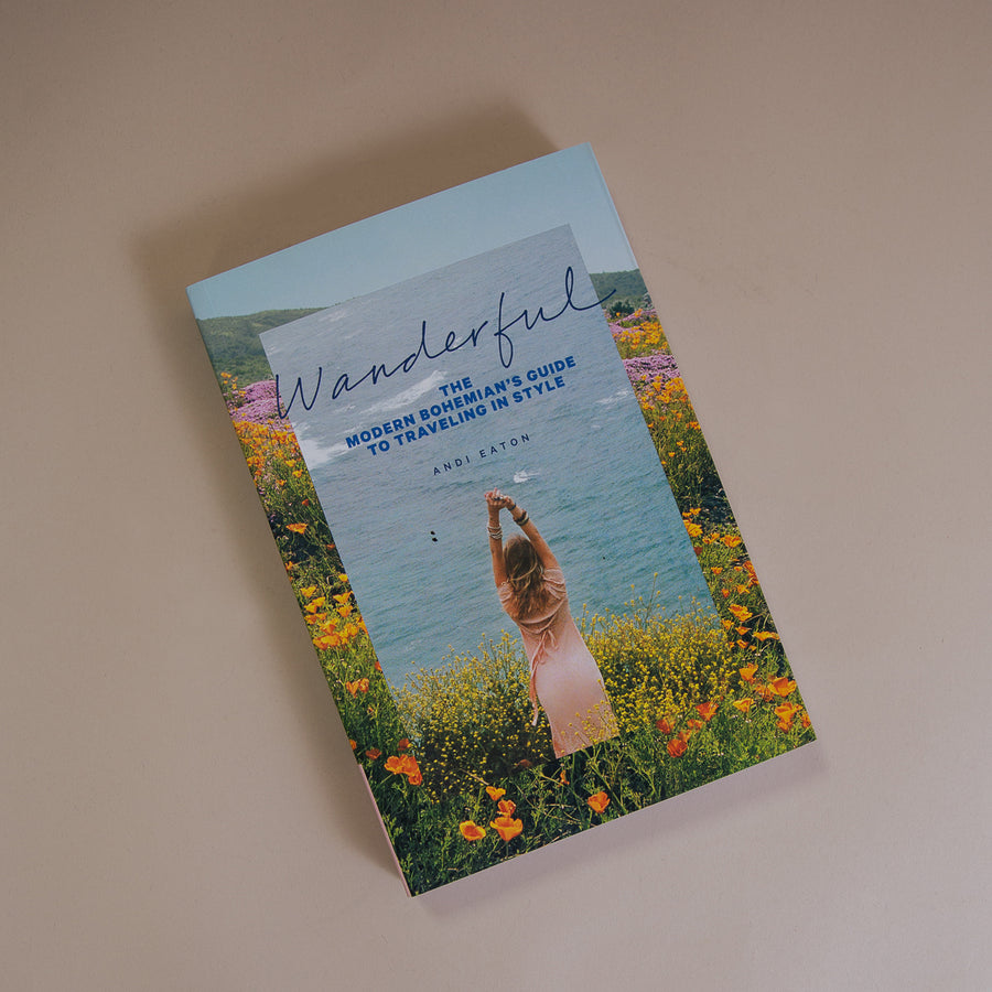 Wanderful : The Modern Bohemian's Guide to Traveling in Style By Andi Eaton